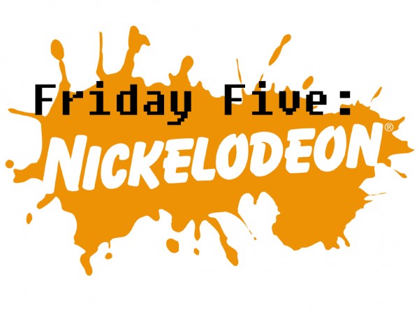 Friday Five - Nickelodeon