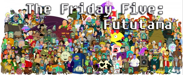 Friday Five - Futurama Episodes