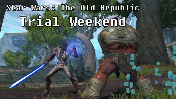 Star Wars: The Old Republic Trial Weekend