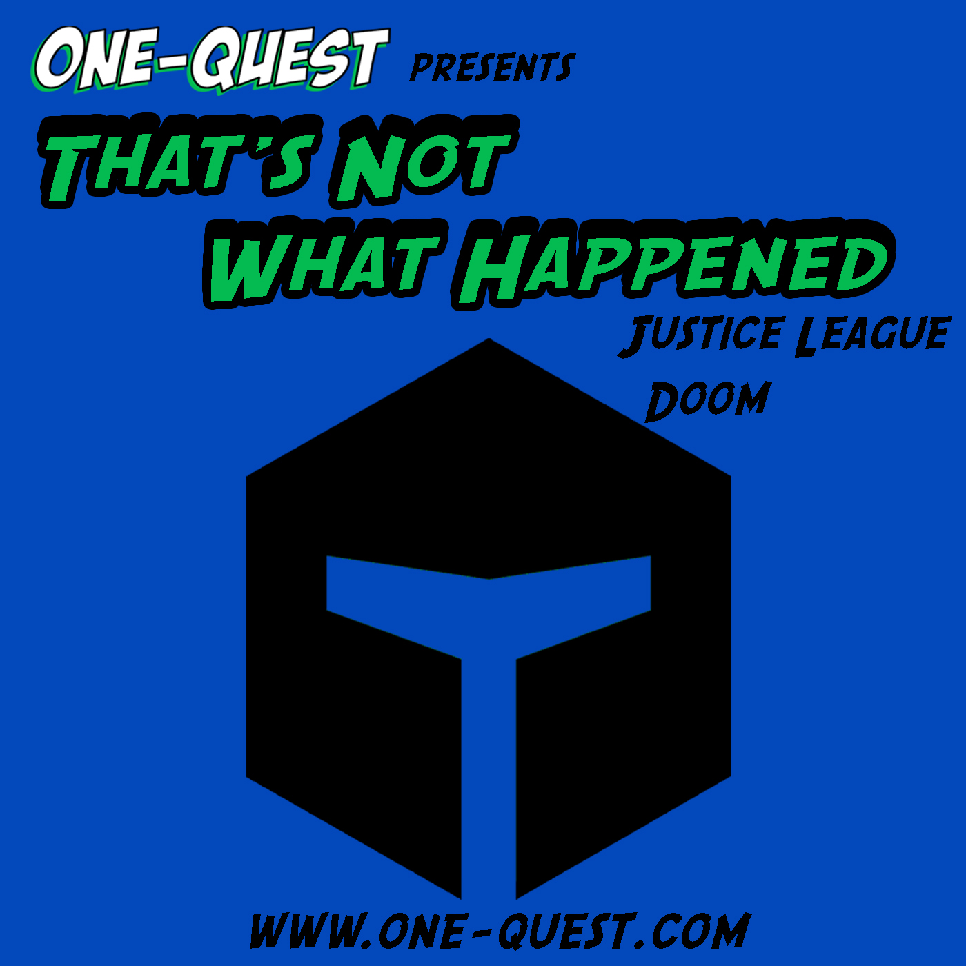 That’s Not What Happened – 005 – Justice League Doom | One-Quest.com